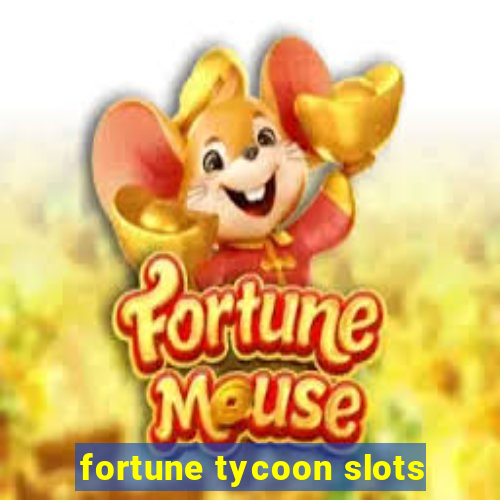 fortune tycoon slots